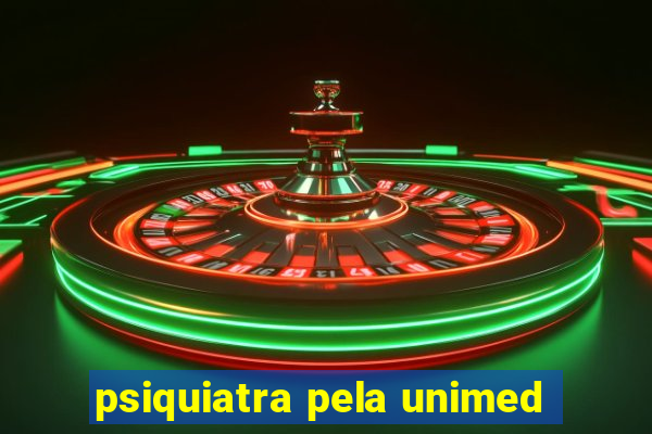 psiquiatra pela unimed